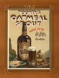 Tooheys Oatmeal Stout / Here’s to ‘EE / In the Stout Bottle / New Life in Every Bottle! Advertising Tooheys Oatmeal Stout / Here's to 'EE / In the Stout Bottle / New Life in Every Bottle!