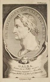 Galba, born in a villa near Terracina, reigned 7 Months, 5 Days, died in the Year of Christ 69.